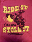 Ride It Like You Stole It - RDHC Shirt