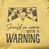 Come with a Warning tee