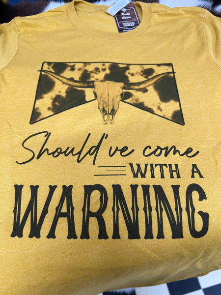 Come with a Warning tee