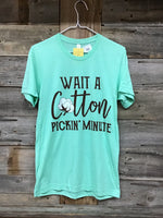 Wait a cotton pickin’ minute Tee